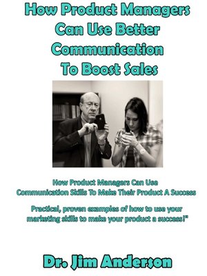 cover image of How Product Managers Can Use Better Communication to Boost Sales